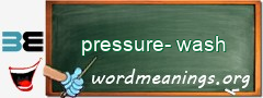 WordMeaning blackboard for pressure-wash